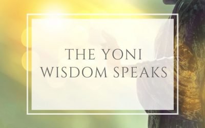 The Yoni Wisdom Speaks