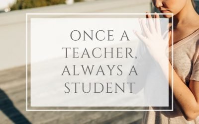 Once a teacher, always a student