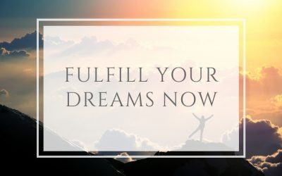 Fulfill your Dreams Now