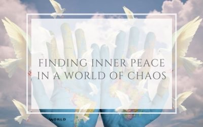 Finding inner Peace in a World of Chaos